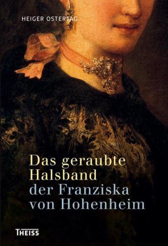 Das geraubte Halsband der Franziska von Hohenheim 