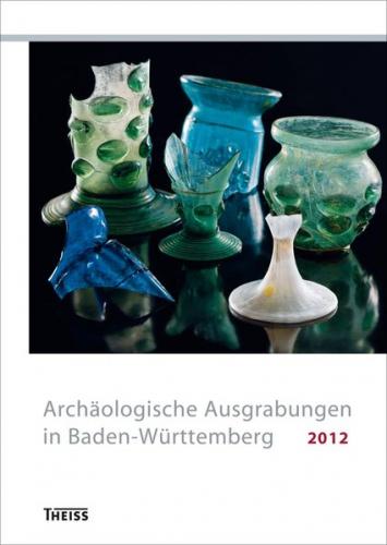 Archäologische Ausgrabungen in Baden-Württemberg 2012 