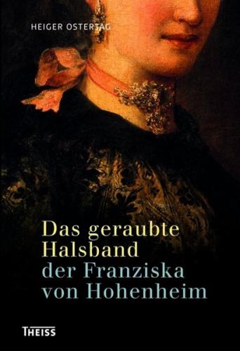 Das geraubte Halsband der Franziska von Hohenheim 