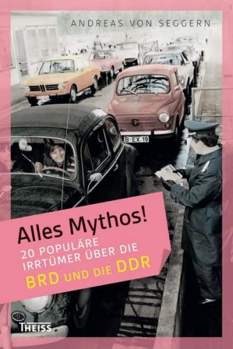 Alles Mythos! 20 populäre Irrtümer über die BRD und die DDR (Ebook - EPUB) 