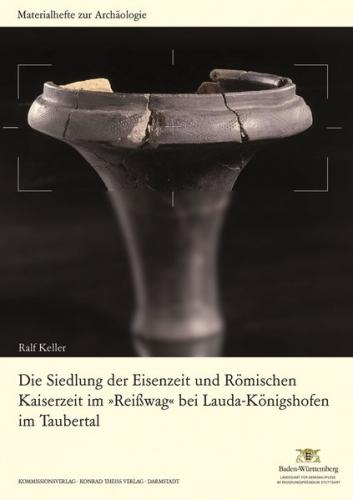 Die Siedlung der Eisenzeit und Römischen Kaiserzeit im "Reißwag" bei Lauda-Königshofen im Taubertal 