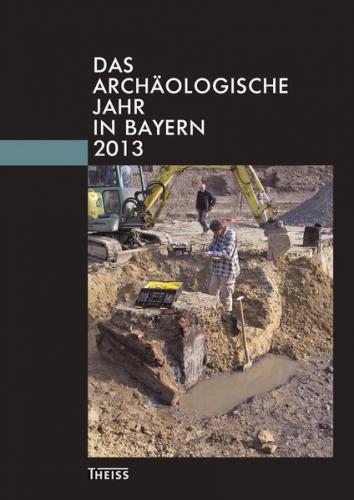 Das archäologische Jahr in Bayern 