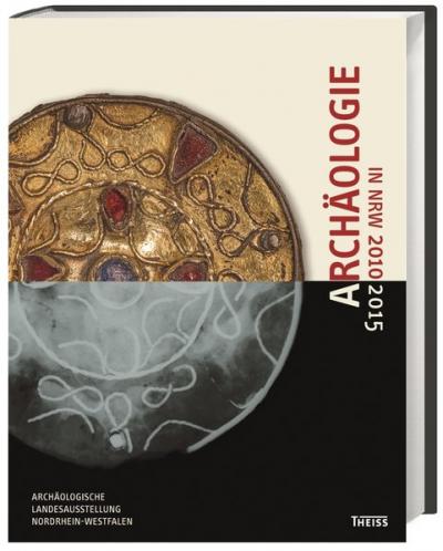 Archäologie in NRW 2010-2015 