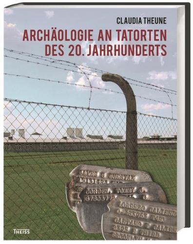 Archäologie an Tatorten des 20. Jahrhunderts 
