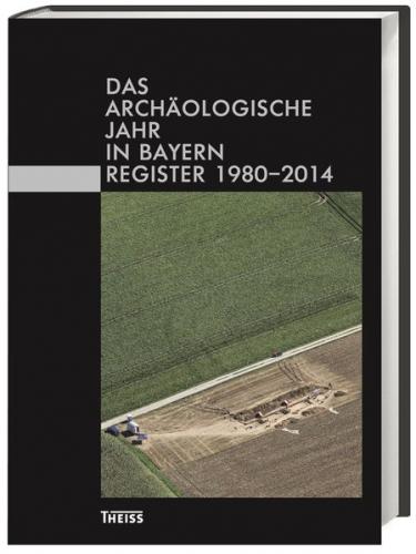 Das archäologische Jahr in Bayern 