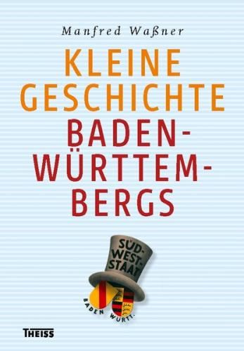 Kleine Geschichte Baden-Württembergs 