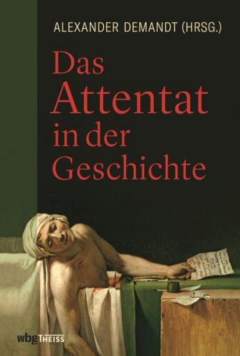 Das Attentat in der Geschichte 