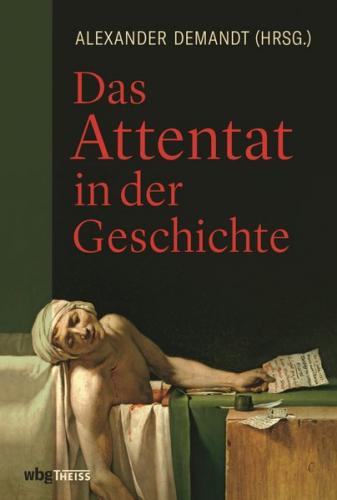 Das Attentat in der Geschichte 