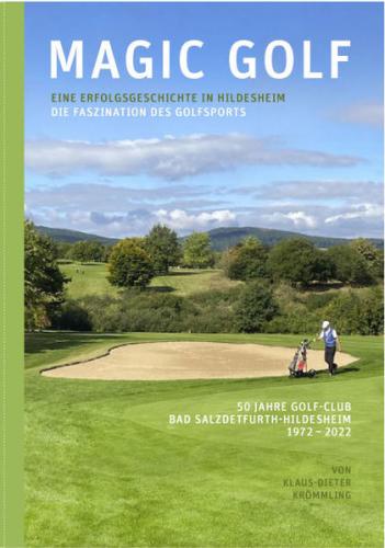 Magic Golf. Die Faszination des Golfsports. Eine Erfolgsgeschichte in Hldesheim 