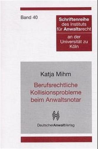 Berufsrechtliche Kollisionsprobleme beim Anwaltsnotar 