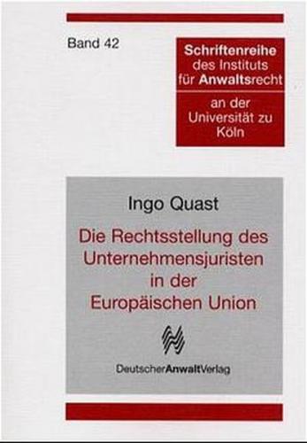 Die Rechtsstellung des Unternehmensjuristen in der Europäischen Union 