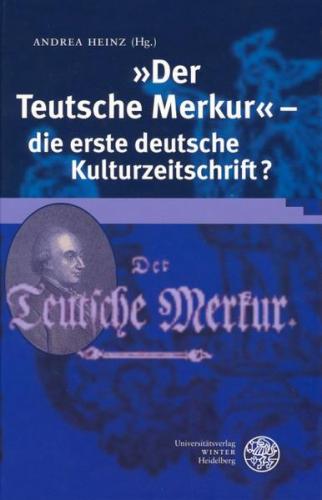 "Der Teutsche Merkur" - die erste deutsche Kulturzeitschrift? 