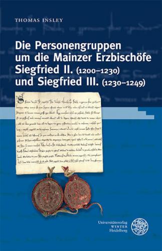 Die Personengruppen um die Mainzer Erzbischöfe Siegfried II. (1200–1230) und Siegfried III. (1230–1249) 