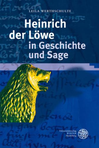 Heinrich der Löwe in Geschichte und Sage 