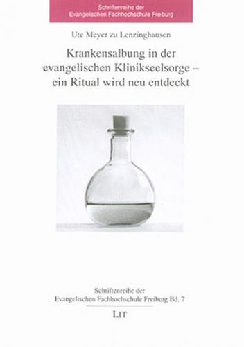 Krankensalbung in der evangelischen Klinikseelsorge - ein Ritual wird neu entdeckt 