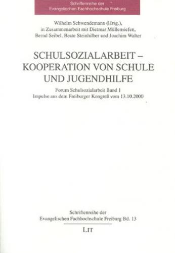 Forum Schulsozialarbeit. Impulse aus dem Freiburger Kongreß vom 13.10.2000 / Schulsozialarbeit - Kooperation von Schule und Jugendhilfe 