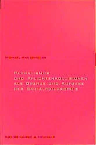 Pluralismus und Pflichtenkollisionen als Grenze und Aufgabe der Sozialphilosophie 