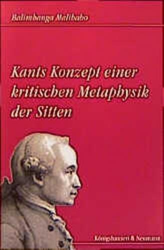 Kants Konzeption einer kritischen Metaphysik der Sitten 