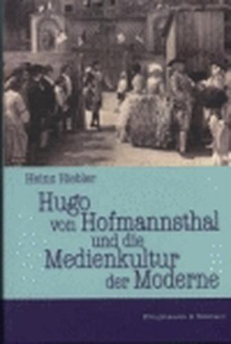 Hugo von Hofmannthal und die Medienkultur der Moderne 