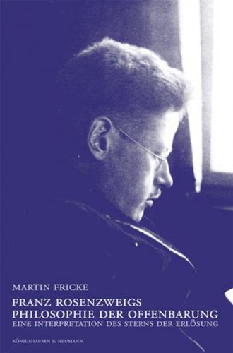 Franz Rosenzweigs Philosophie der Offenbarung 