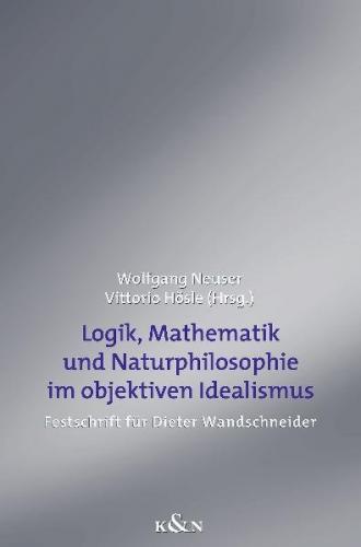 Logik, Mathematik und Natur im objektiven Idealismus 