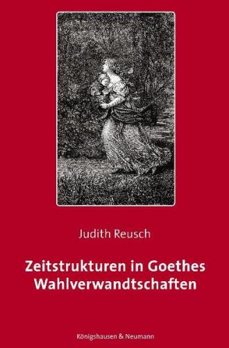 Zeitstrukturen in Goethes Wahlverwandtschaften 