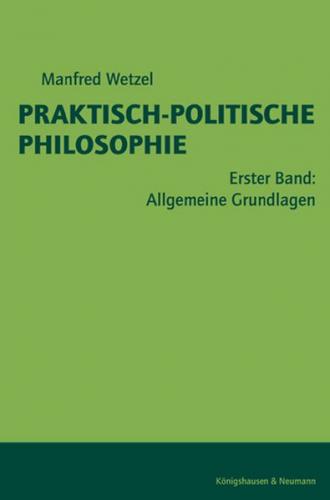 Praktisch-Politische Philosophie / Allgemeine Grundlagen 