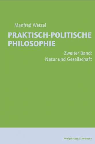 Praktisch-Politische Philosophie / Natur und Gesellschaft 