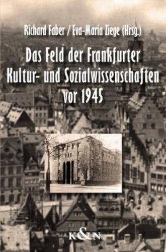 Das Feld der Frankfurter Kultur- und Sozialwissenschaften vor 1945 