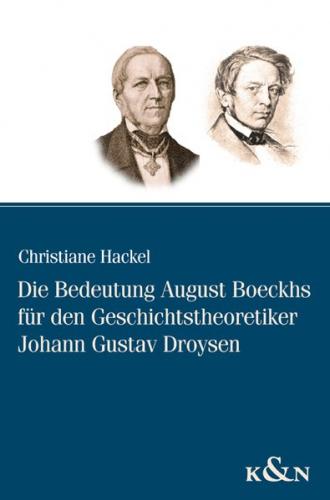 Die Bedeutung August Boeckhs für den Geschichtstheoretiker Johann Gustav Droysen 