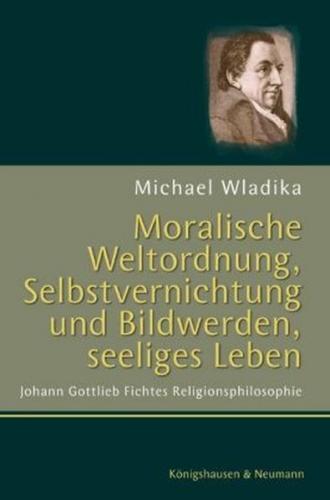 Moralische Weltordnung, Selbstvernichtung und Bildwerden, seeliges Leben 