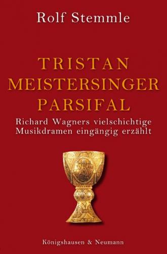Tristan - Meistersinger - Parsifal 
