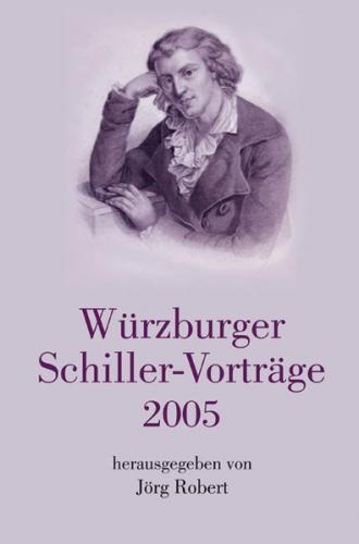 Würzburger Schiller-Vorträge 2005 