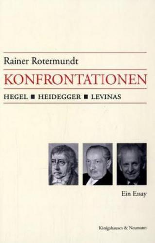 Konfrontationen: Hegel, Heidegger, Levinas 
