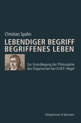 Lebendiger Begriff - Begriffenes Leben 