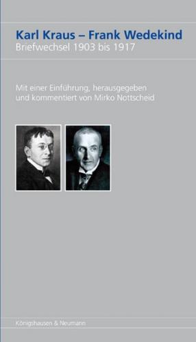 Karl Kraus – Frank Wedekind Briefwechsel 1903 bis 1917 