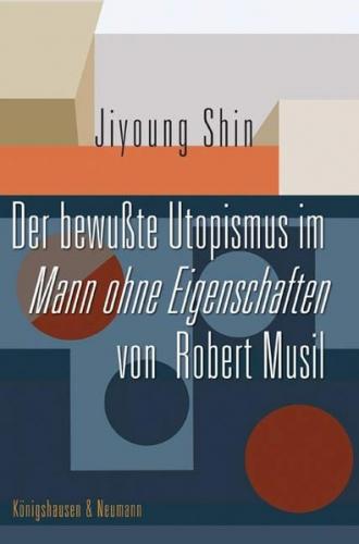 Der bewußte Utopismus im Mann ohne Eigenschaften von Robert Musil 