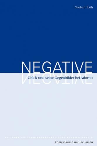 Negative: Glück und seine Gegenbilder bei Adorno 