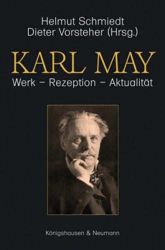 Karl May. Werk – Rezeption – Aktualität 