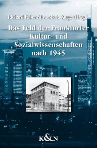 Das Feld der Frankfurter Kultur- und Sozialwissenschaften nach 1945 