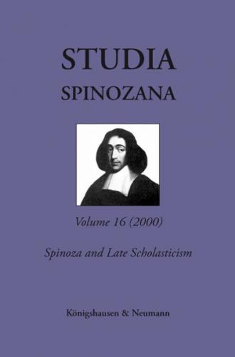 Studia Spinozana. An International & Interdisciplinary Series / Spinoza and Late Scholasticism 