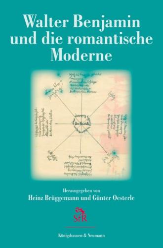 Walter Benjamin und die romantische Moderne 