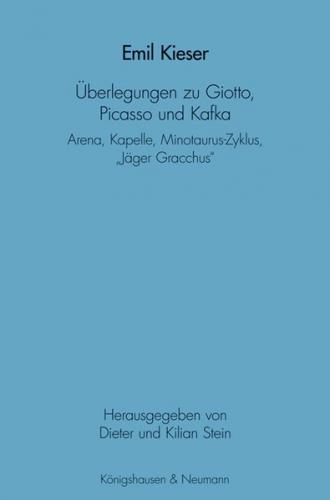 Emil Kieser Überlegungen zu Giotto, Picasso und Kafka 