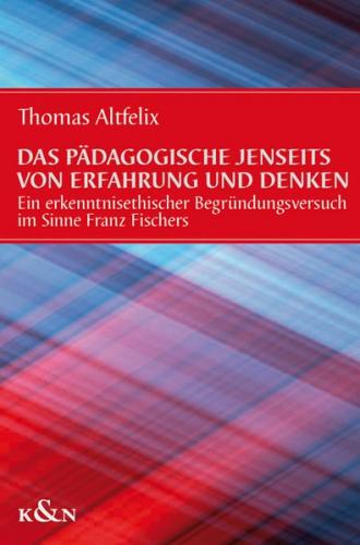 Das Pädagogische jenseits von Erfahrung und Denken 