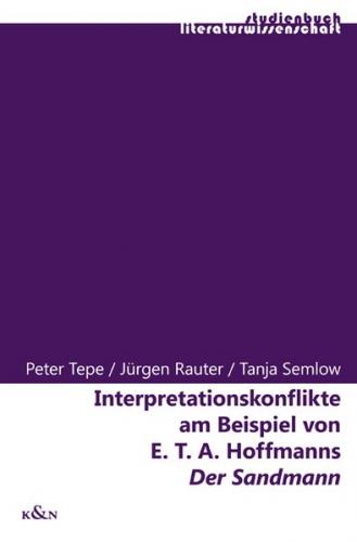 Interpretationskonflikte am Beispiel von E.T.A. Hoffmanns "Der Sandmann" 