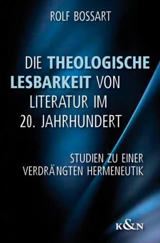 Die Theologische Lesbarkeit von Literatur im 20. Jahrhundert 