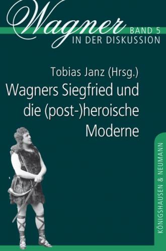Wagners Siegfried und die (post-)heroische Moderne 