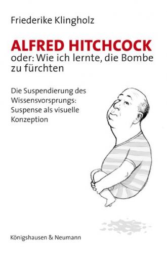 Alfred Hitchcock oder: Wie ich lernte, die Bombe zu fürchten 