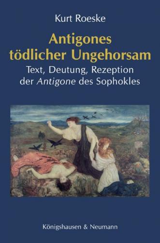Antigones tödlicher Ungehorsam 