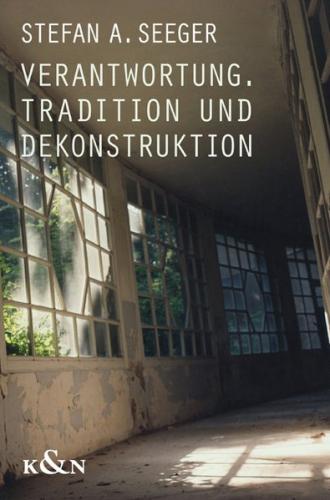 Verantwortung, Tradition und Dekonstruktion 